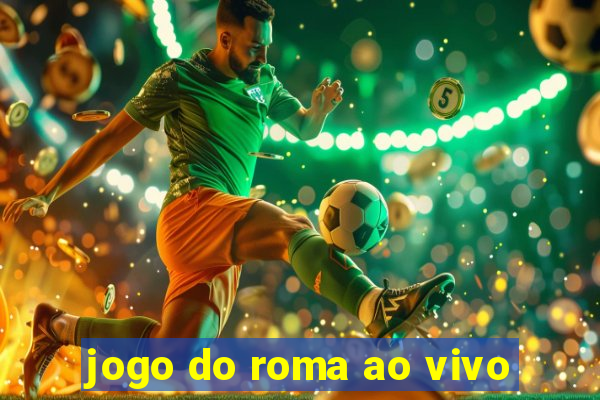 jogo do roma ao vivo